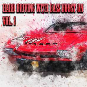 Hard Driving with Bass Boost On, Vol. 1