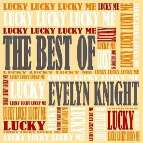 Lucky, Lucky, Lucky Me - The Best Of Evelyn Knight